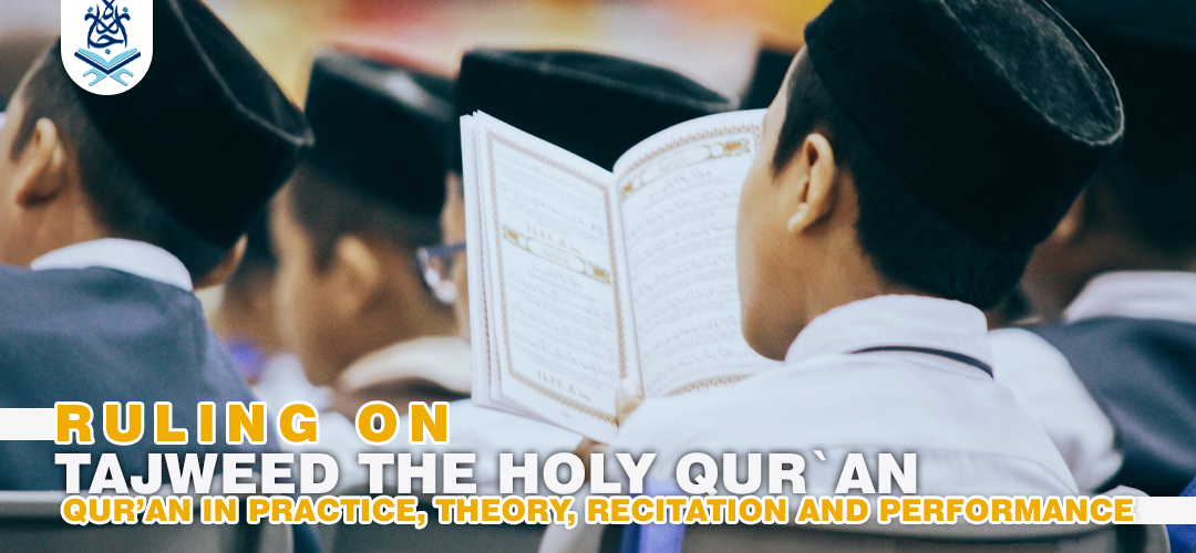 Ruling on Tajweed in Qur’an in practice, theory, recitation and performance