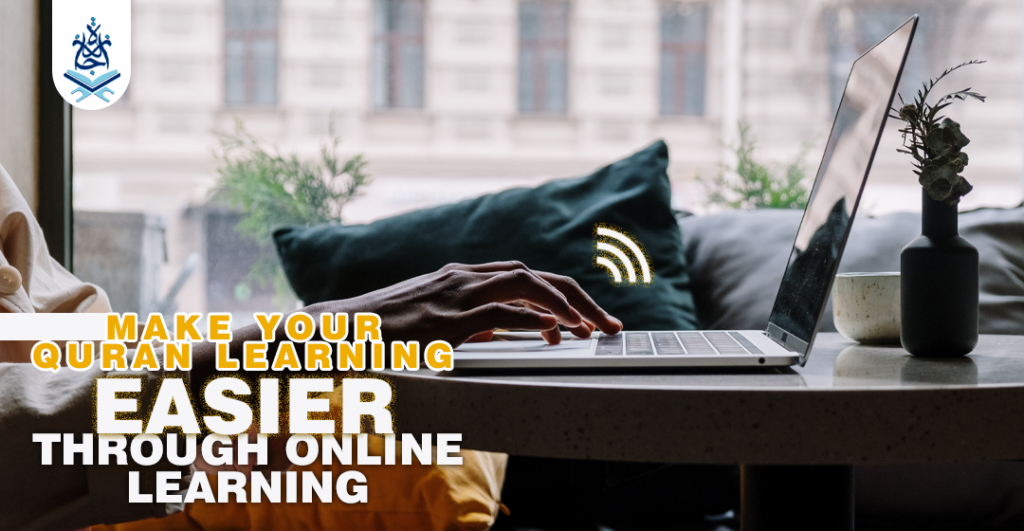 Make Your Quran Learning Stages Easier Through Online Learning | ijaazah.com