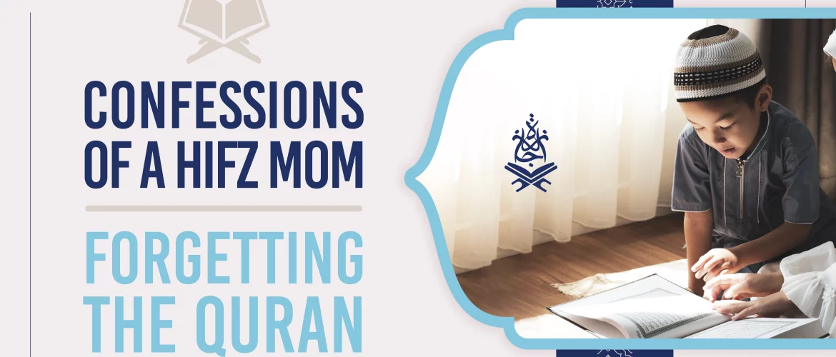 Confessions of a Hifz Mom – Forgetting the Quran