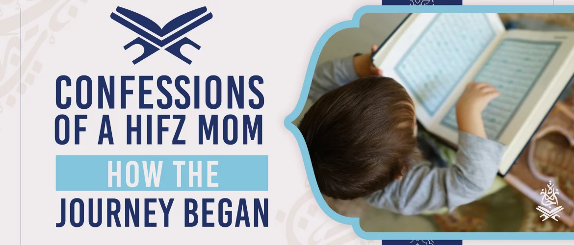Confessions of a hifz mom – How the Journey Began