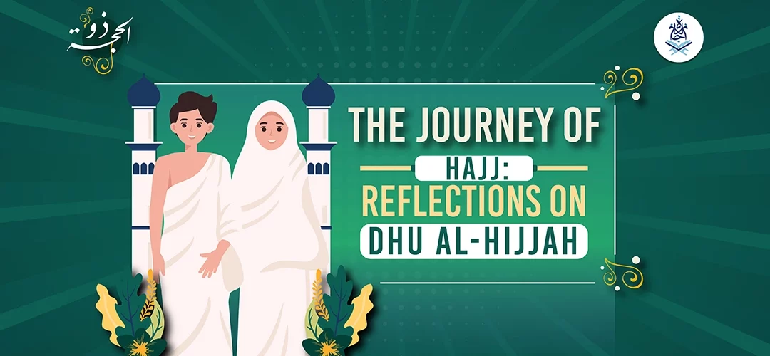 The Journey of Hajj: Reflections on Dhu al-Hijjah