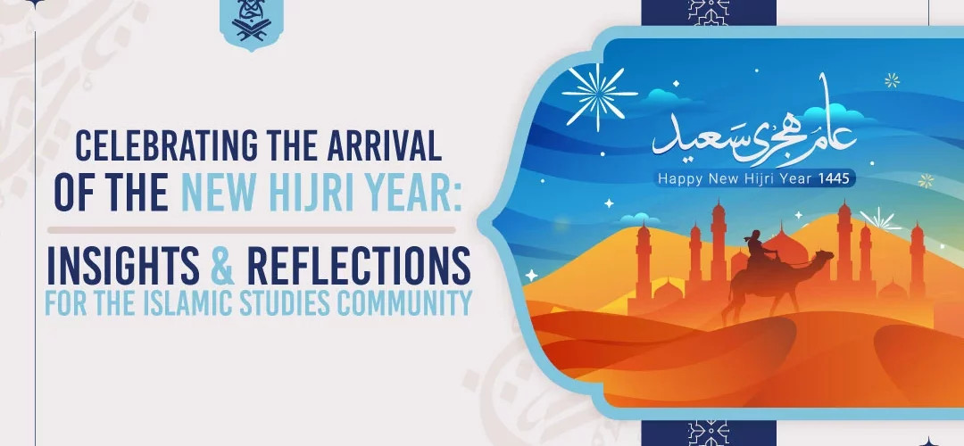 Hijri Year Celebrating the Arrival of the New Hijri Year: Insights and Reflections for the Islamic Studies Community