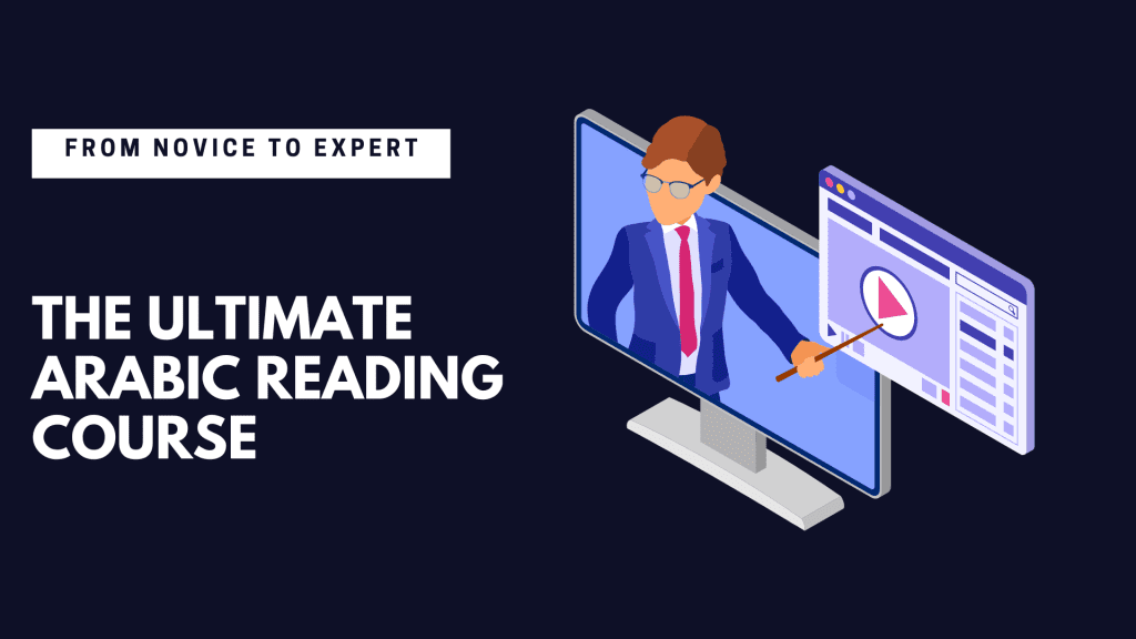 From Novice to Expert: The Ultimate Arabic Reading Course - Master Arabic Reading