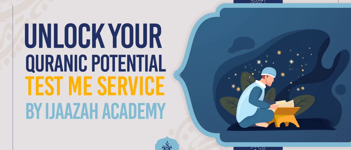 Unlock Your Quranic Potential 'Test Me Service' by Ijaazah Academy