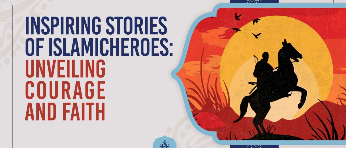 Inspiring Stories of Islamic Heroes: Unveiling Courage and Faith - Salahuddin Ayubi