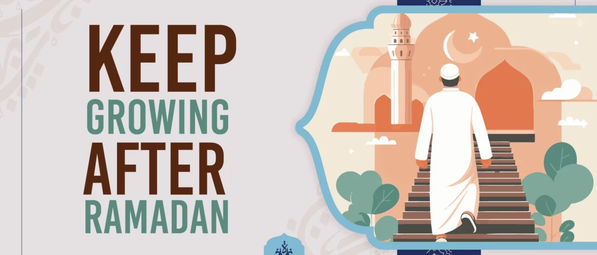 KEEP GROWING AFTER RAMADAN