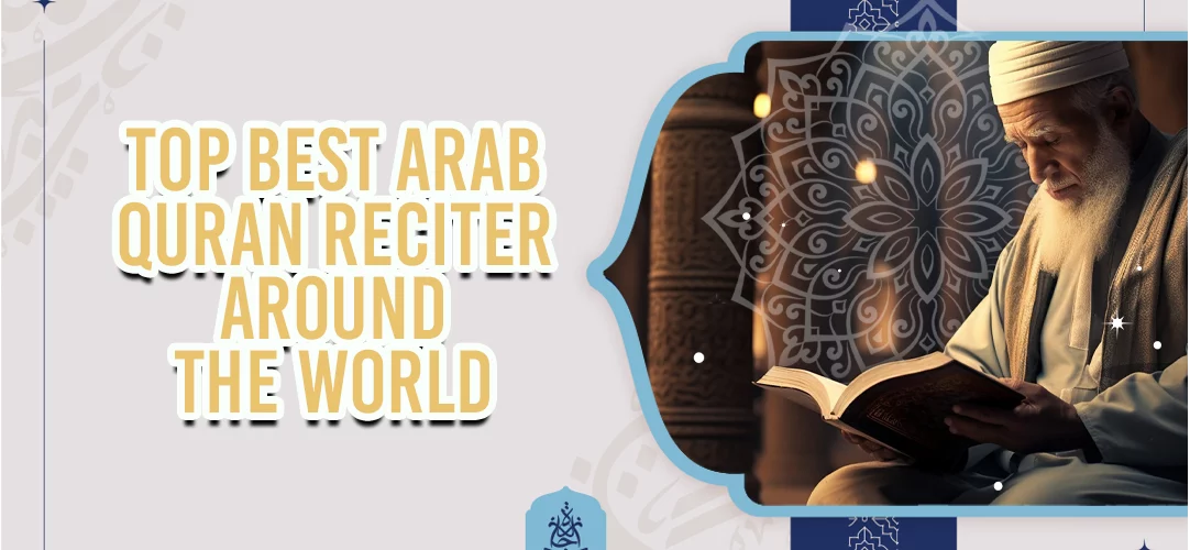 Top Best Arab Quran Reciter Around the World