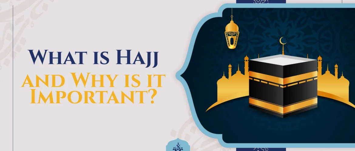 Hajj,Haj,مناسك الحج,pillar of Islam - What is Hajj and Why is it Important? - IJAAZAH What is Hajj and Why is it Important?