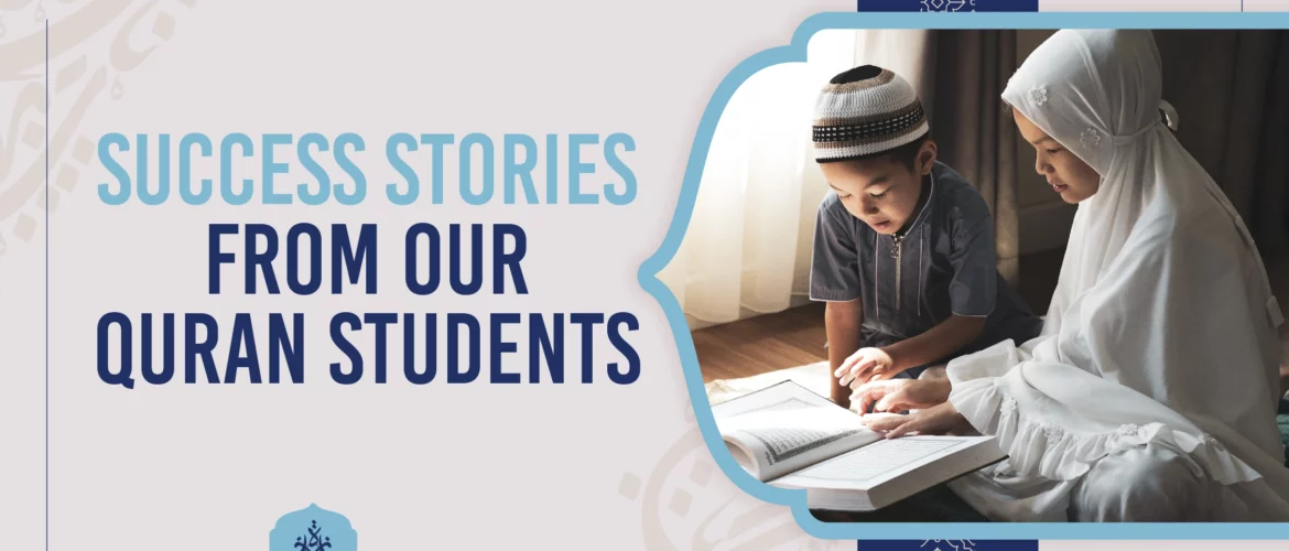 Success Stories from Our Quran Students