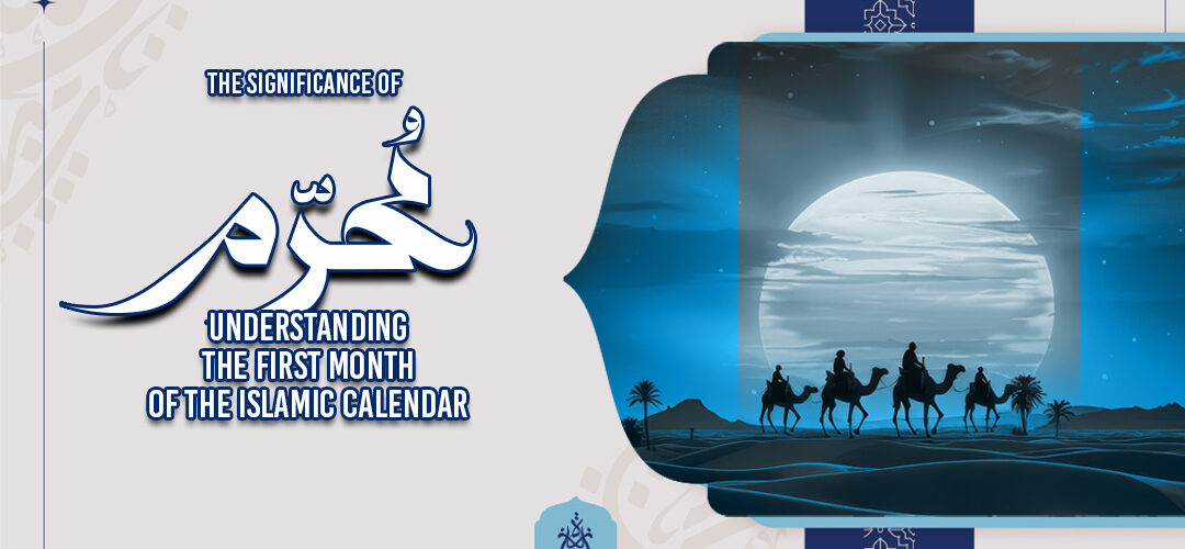 The Significance of AlMuharam Understanding the First Month of the Islamic Calendar