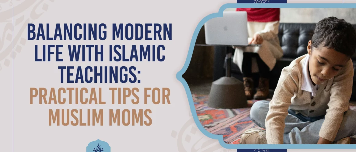 balancing modern life with Islamic teachings