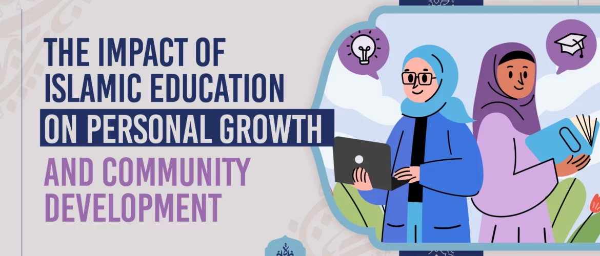 The Impact of Islamic Education on Personal Growth and Community Development