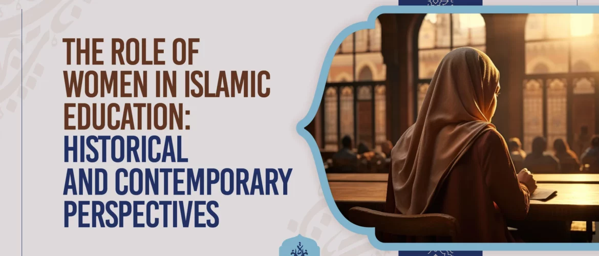 The Role of Women in Islamic Education Historical and Contemporary Perspectives