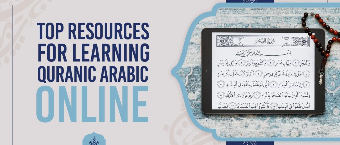 Top Resources for Learning Quranic Arabic Online