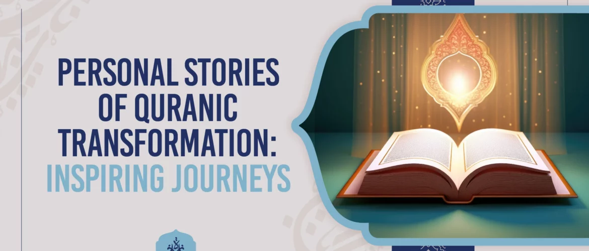 Inspiring Quranic Transformation Personal Journeys of Growth & Faith
