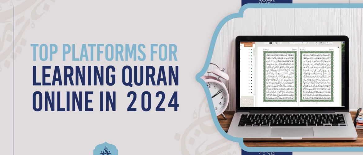 Top Platforms for Learning Quran Online in 2024