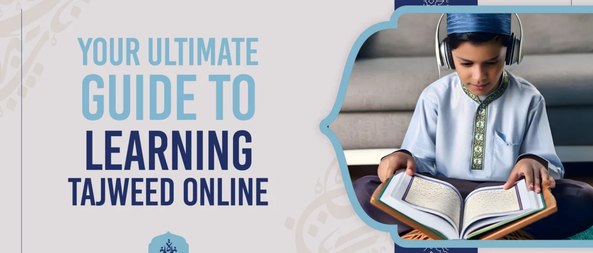 Your Ultimate Guide to Learning Tajweed Online