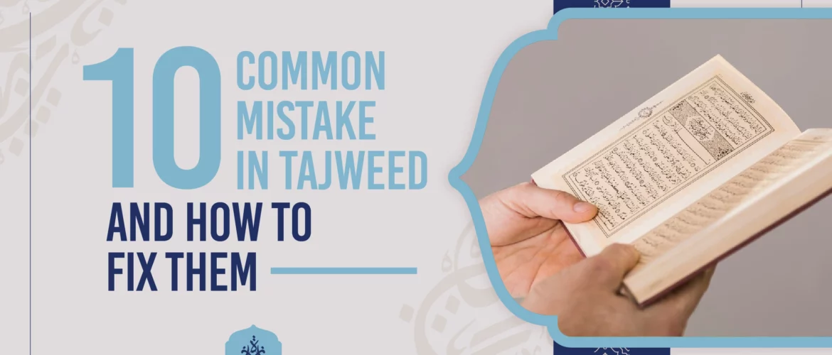 10 Common Tajweed Mistakes and How to Fix Them