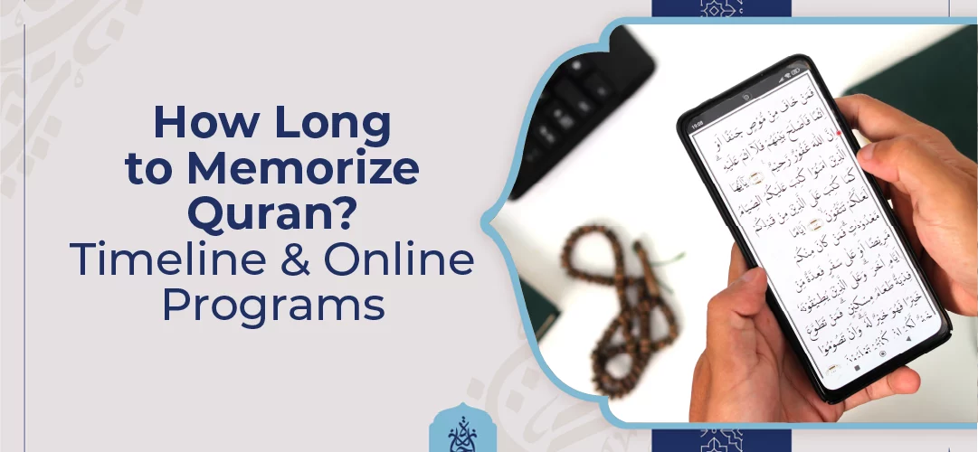 How Long to Memorize Quran Timeline & Online Programs