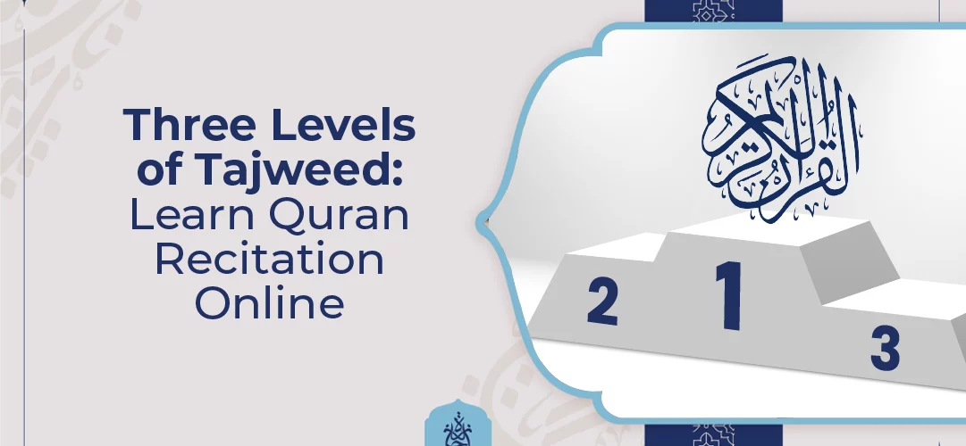 Learn Tajweed Levels Online – Master Quran Recitation