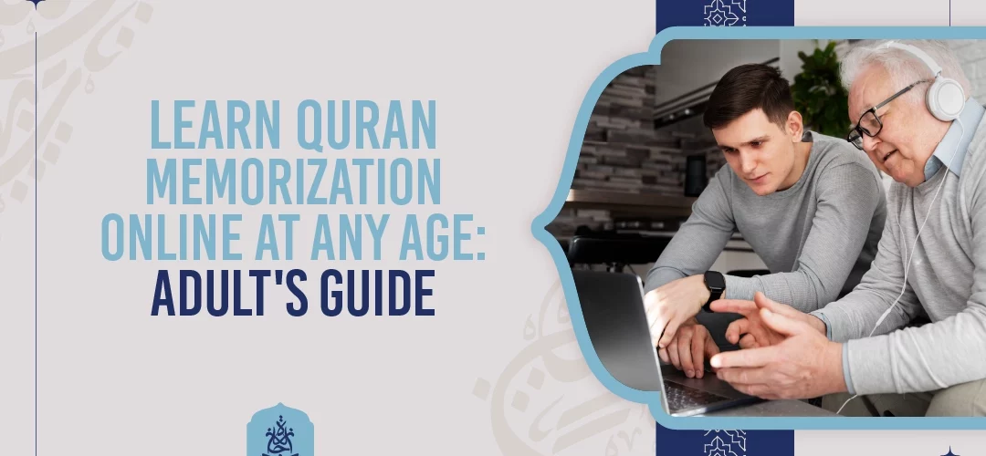 Learn Quran Memorization Online at Any Age Adult's Guide