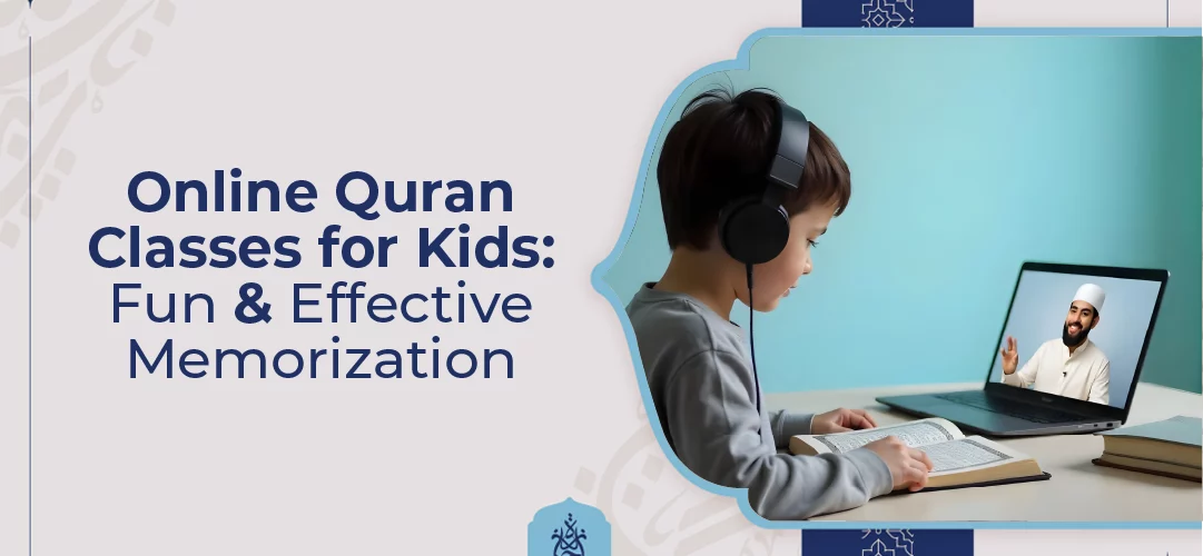 Online Quran Classes for Kids Fun & Effective Memorization
