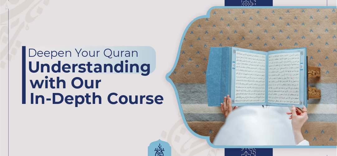 Deepen Your Quran Understanding with Our In-Depth Courses